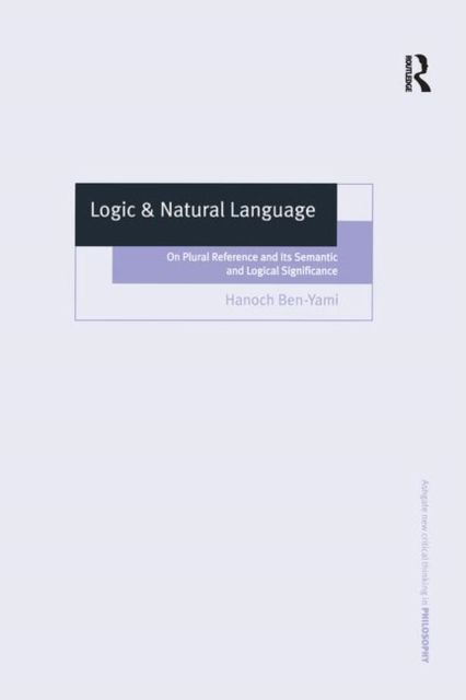 Logic & Natural Language : On Plural Reference and Its Semantic and Logical Significance