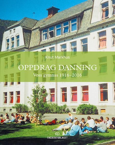 Oppdrag danning : Voss gymnas 1916-2016