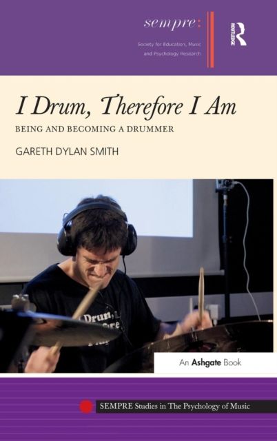 I Drum, Therefore I Am : Being and Becoming a Drummer
