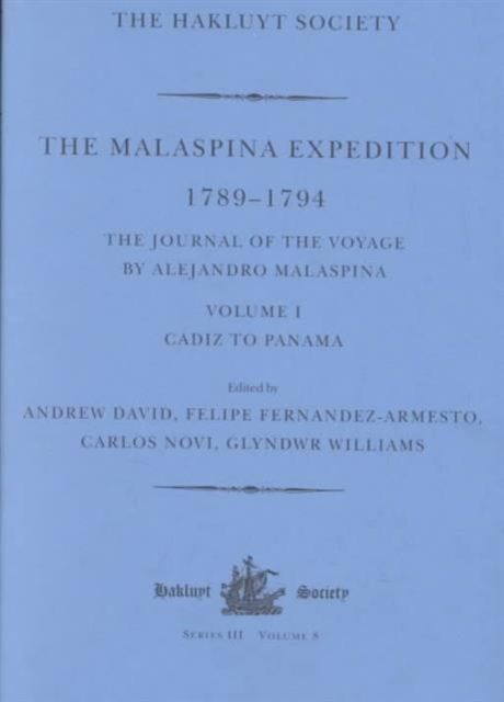 The Malaspina Expedition 1789–1794 : Journal of the Voyage by Alejandro Malaspina. Volume I: Cadiz to Panama