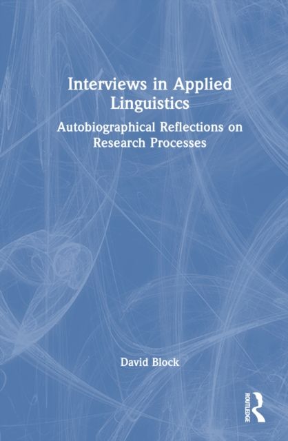 Interviews in Applied Linguistics : Autobiographical Reflections on Research Processes