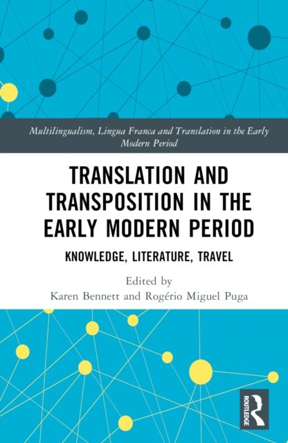 Translation and Transposition in the Early Modern Period : Knowledge, Literature, Travel