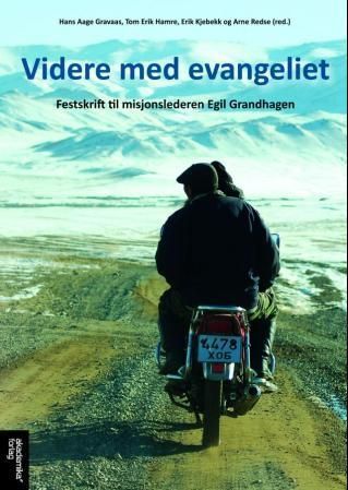 Videre med evangeliet : festskrift til misjonslederen Egil Grandhagen