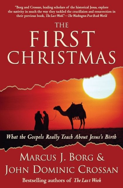 The First Christmas : What the Gospels Really Teach About Jesus's Birth