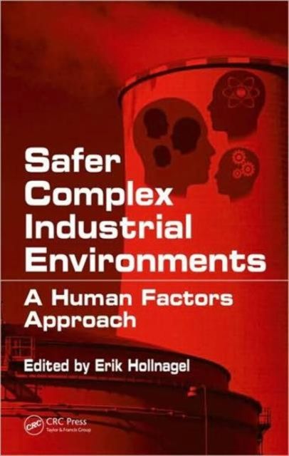 Forsidebilde av Safer Complex Industrial Environments : A Human Factors Approach