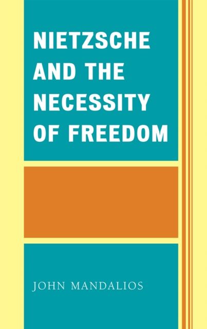Nietzsche and the Necessity of Freedom