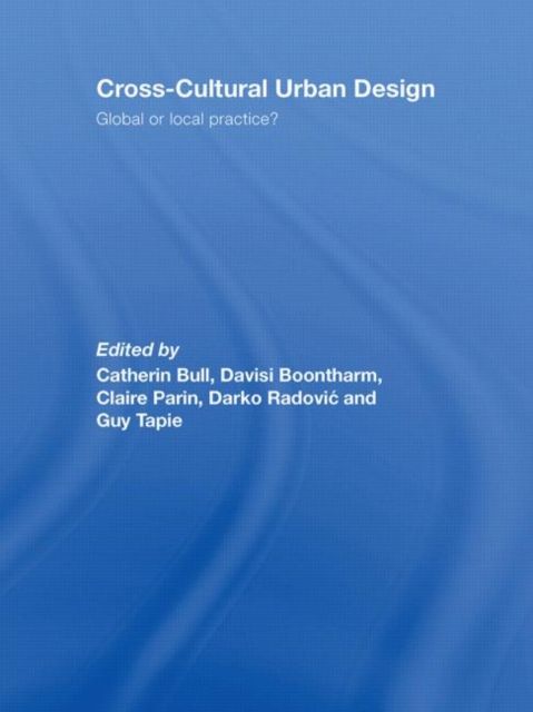 Cross-Cultural Urban Design : Global or Local Practice?