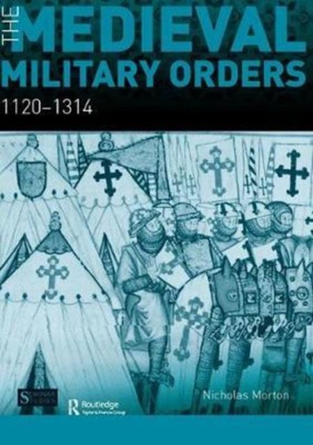 The Medieval Military Orders : 1120-1314