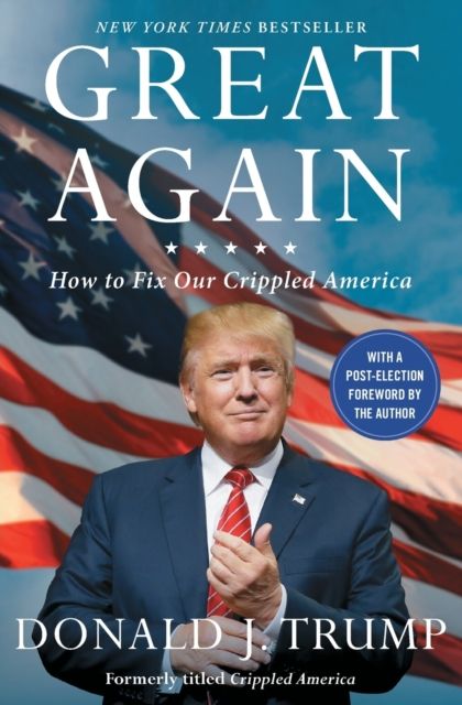 Great Again : How to Fix Our Crippled America