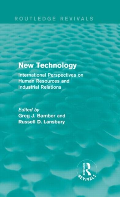 New Technology (Routledge Revivals) : International Perspectives on Human Resources and Industrial Relations
