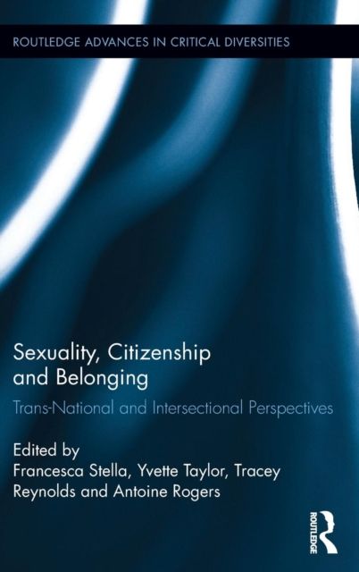 Sexuality, Citizenship and Belonging : Trans-National and Intersectional Perspectives