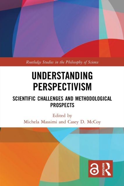 Understanding Perspectivism : Scientific Challenges and Methodological Prospects
