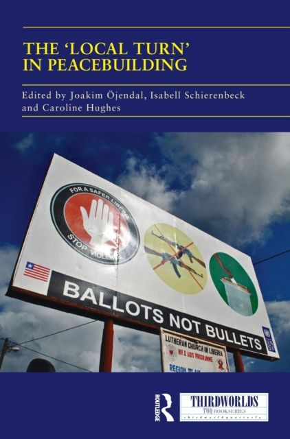 The 'Local Turn' in Peacebuilding : The Liberal Peace Challenged