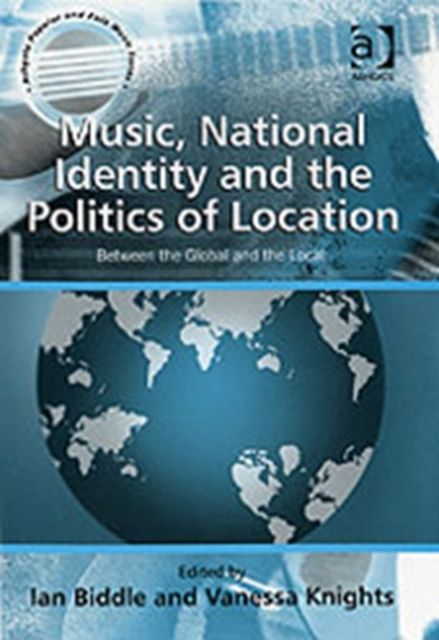 Music, National Identity and the Politics of Location : Between the Global and the Local