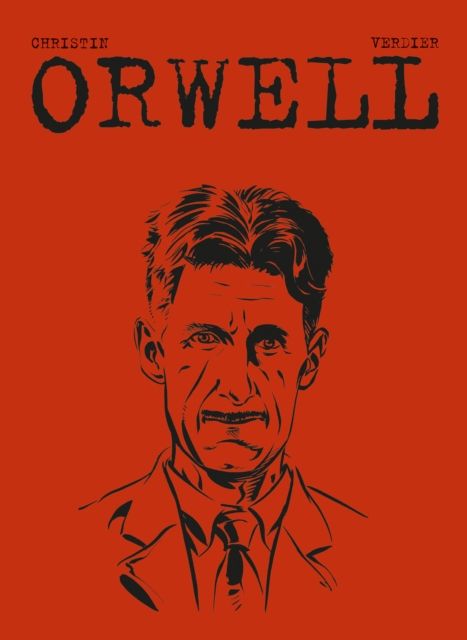Orwell : old Etonian, copper, prole, dandy, militiaman, journalist, rebel, novelist, eccentric, socialist, patriot, gardener, hermit, visionary