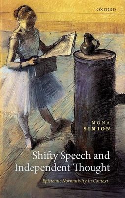Shifty Speech and Independent Thought : Epistemic Normativity in Context