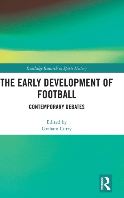 The Early Development of Football : Contemporary Debates