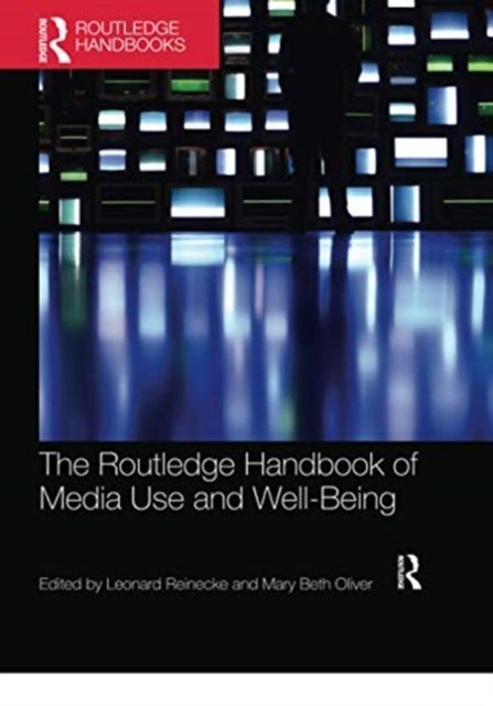 The Routledge Handbook of Media Use and Well-Being : International Perspectives on Theory and Research on Positive Media Effects