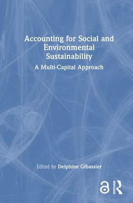 Accounting for Social and Environmental Sustainability : A Multi-Capital Approach