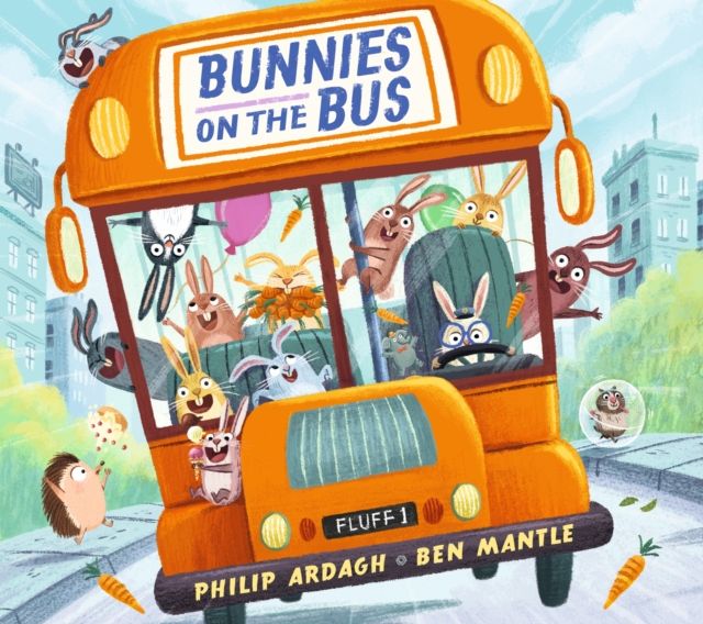 Bunnies on the Bus : A chaotically funny read-aloud adventure for 2-6 year olds