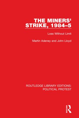 The Miners' Strike, 1984–5 : Loss Without Limit
