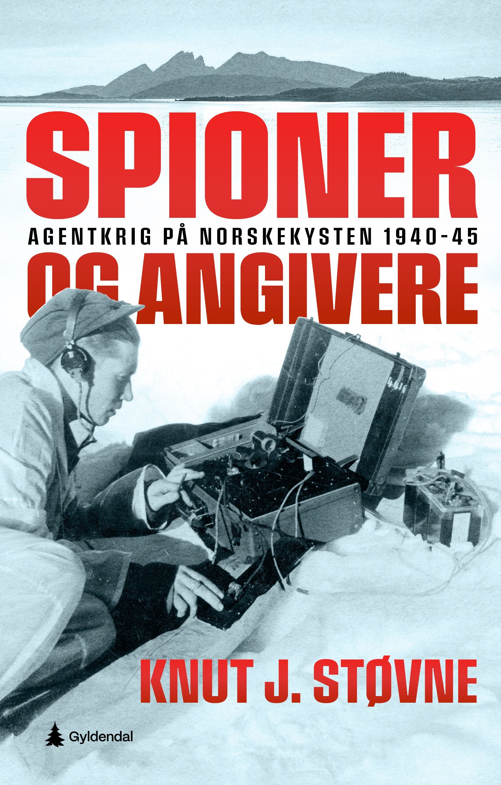 Spioner og angivere : agentkrig på norskekysten 1940-45