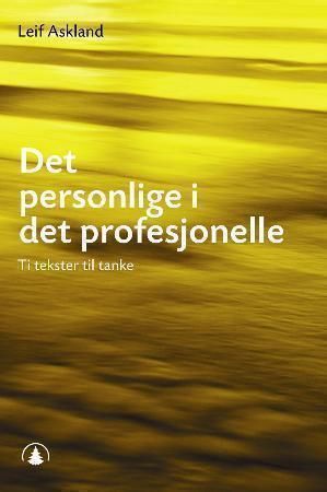Det personlige i det profesjonelle : ti tekster til tanke
