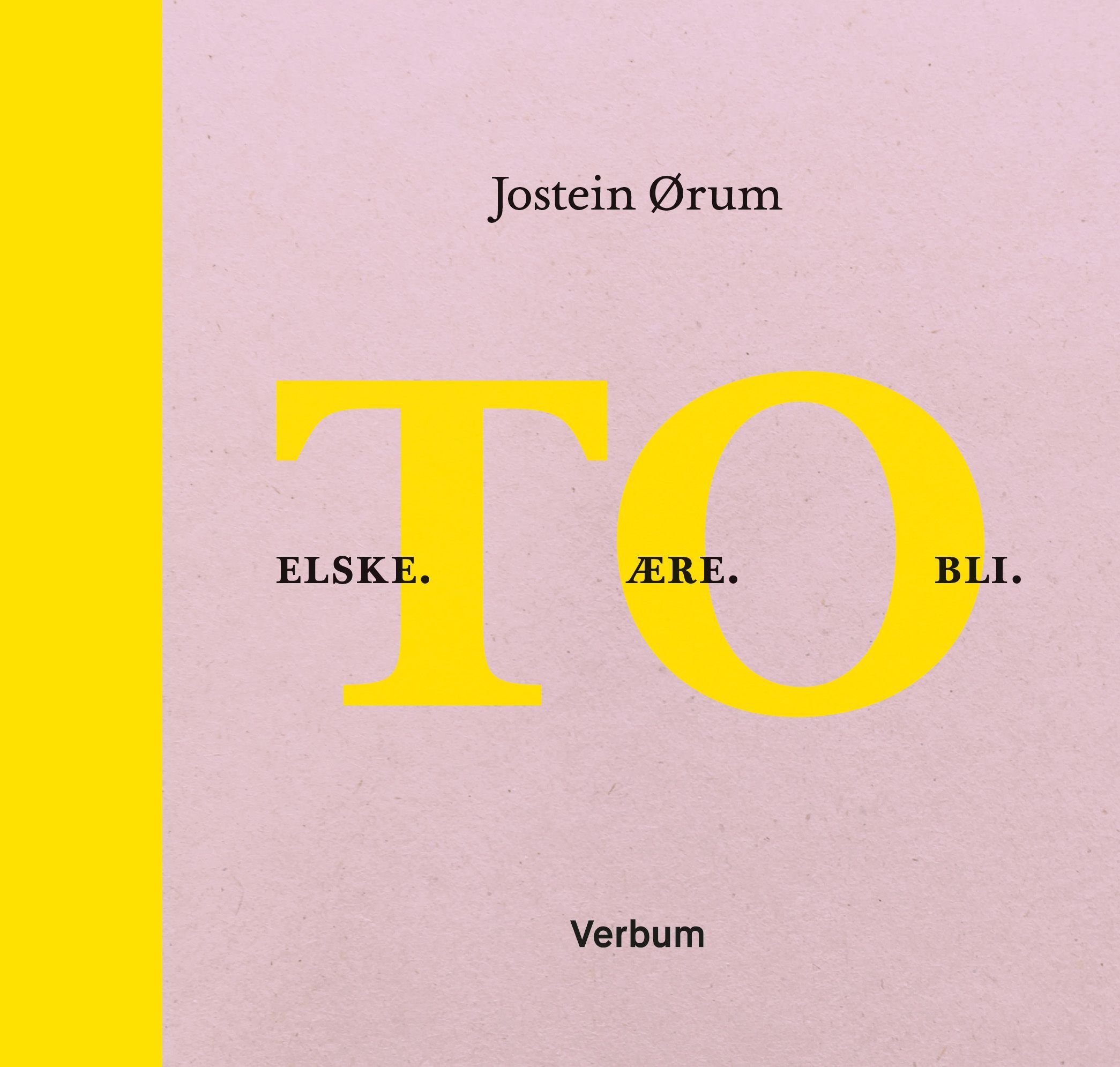 To : elske, ære, bli