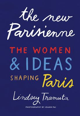 Forsidebilde av The New Parisienne : The Women & Ideas Shaping Paris
