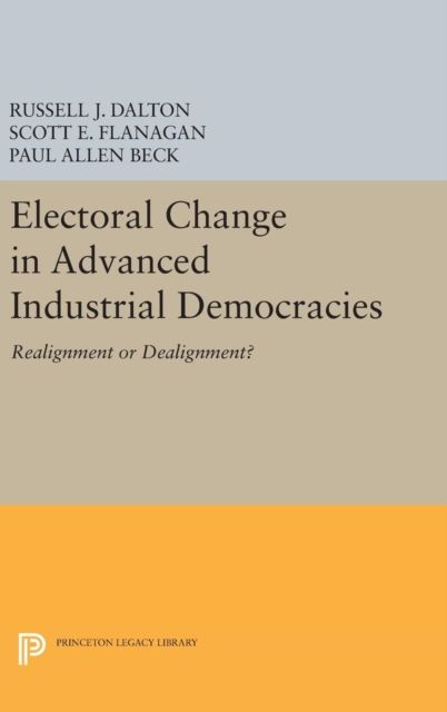 Electoral Change in Advanced Industrial Democracies : Realignment or Dealignment?