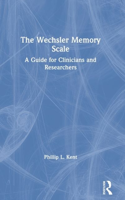 The Wechsler Memory Scale : A Guide for Clinicians and Researchers