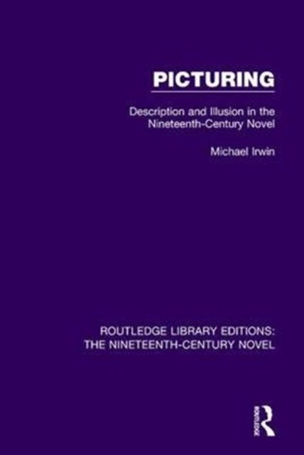 Picturing : Description and Illusion in the Nineteenth Century Novel