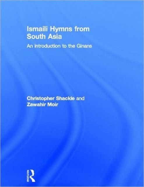 Ismaili Hymns from South Asia : An Introduction to the Ginans