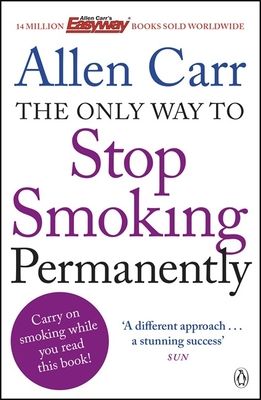 The Only Way to Stop Smoking Permanently : Quit cigarettes for good with this groundbreaking method