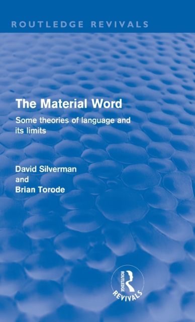 The Material Word (Routledge Revivals) : Some theories of language and its limits