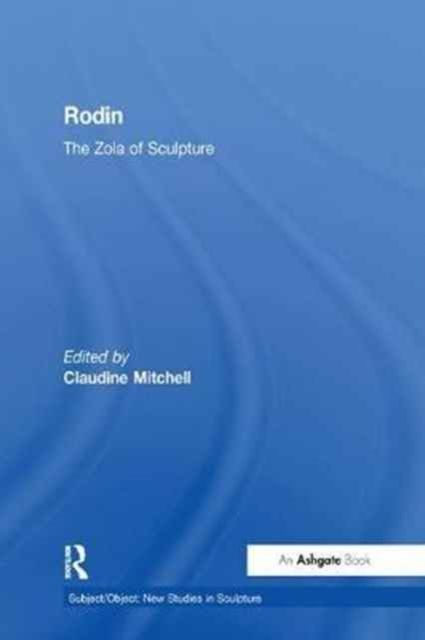 Rodin : The Zola of Sculpture