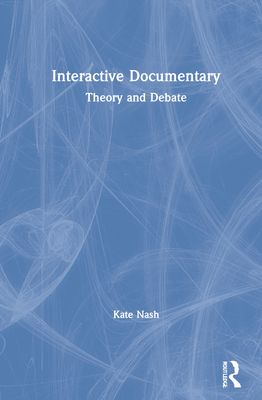 Interactive Documentary : Theory and Debate