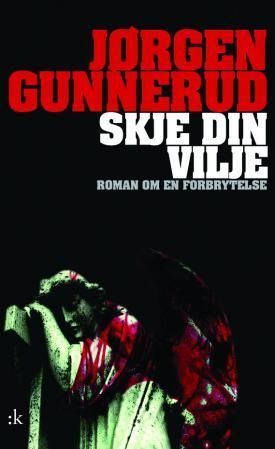 Skje din vilje : roman om en forbrytelse