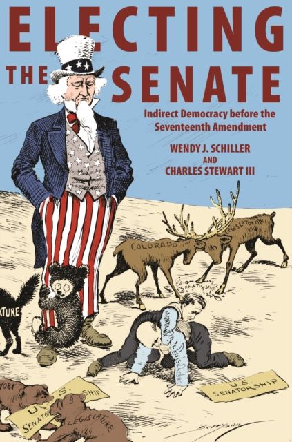 Electing the Senate : Indirect Democracy before the Seventeenth Amendment