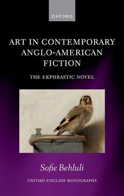 Art in Contemporary Anglo-American Fiction : The Ekphrastic Novel