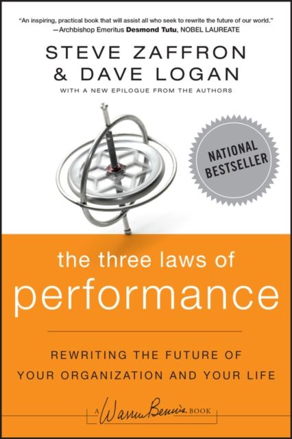 The Three Laws of Performance : Rewriting the Future of Your Organization and Your Life