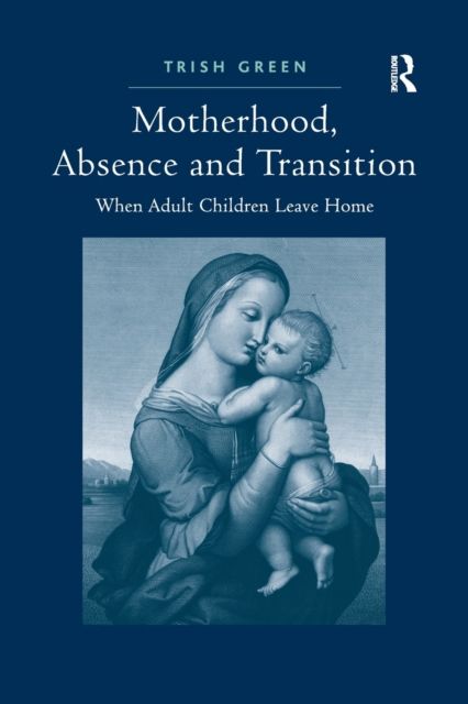 Motherhood, Absence and Transition : When Adult Children Leave Home