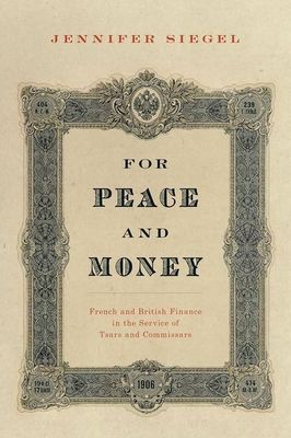 For Peace and Money : French and British Finance in the Service of Tsars and Commissars