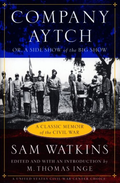 Company Aytch : Or,a Side Show of the Big Show And Other Sketches
