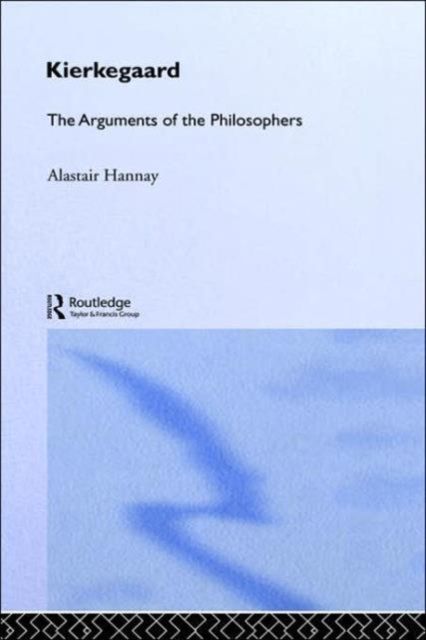 Kierkegaard : The Arguments of the Philosophers