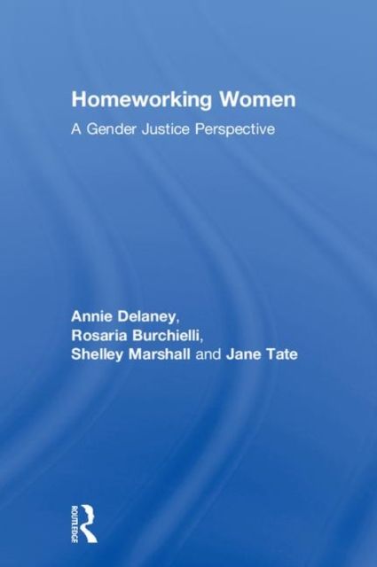 Homeworking Women : A Gender Justice Perspective