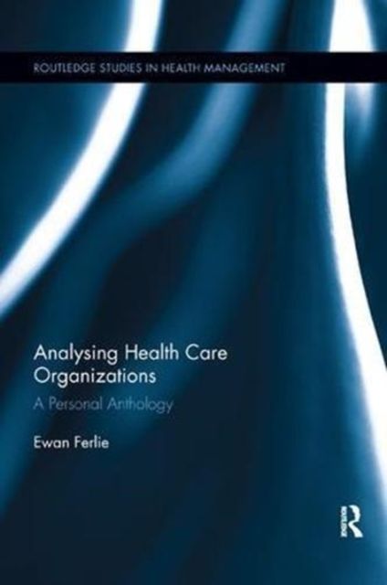 Analysing Health Care Organizations : A Personal Anthology