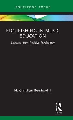 Flourishing in Music Education : Lessons from Positive Psychology