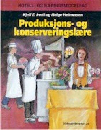 Produksjons- og konserveringslære : hotell- og næringsmiddelfag