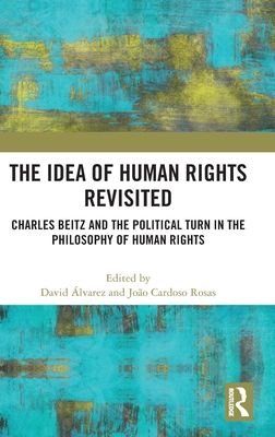 The Idea of Human Rights Revisited : Charles Beitz and the Political Turn in the Philosophy of Human Rights